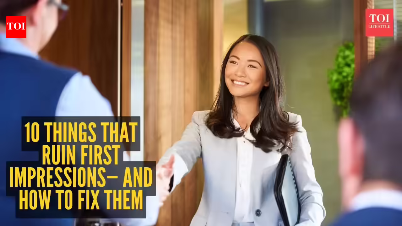 10 things that ruin first impressions— And how to fix them