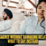 How to disagree without damaging relationships: What to say instead
