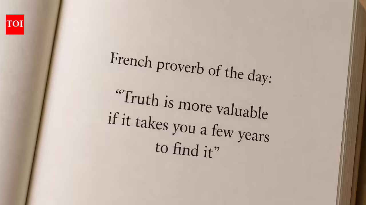 French proverb of the day: “Truth is more valuable if it takes you a few years to find it” — why time, patience, and experience shape real understanding |