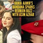Is this a reunion clue? Hania Aamir wears a bandana embroidered with Asim Azhar’s name