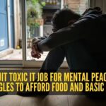 Man quit toxic IT job for mental peace; now struggles to afford food and basic needs